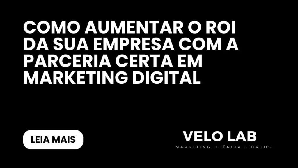 Como Aumentar o ROI da sua Empresa com a Parceria Certa em Marketing Digital