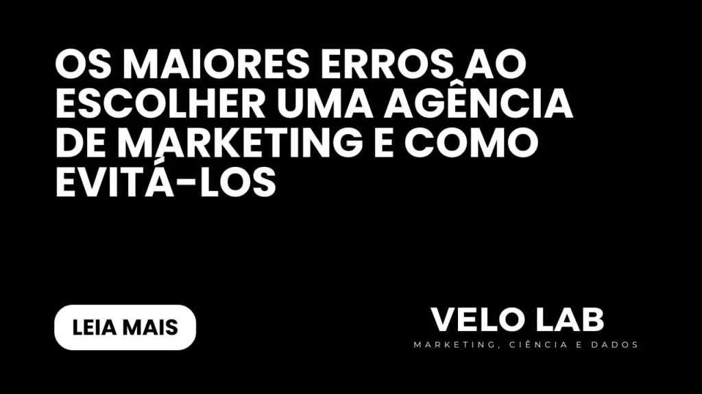 Os Maiores Erros ao Escolher uma Agência de Marketing e Como Evitá-los
