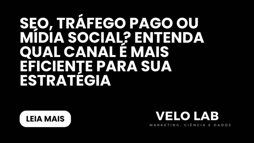 SEO, Tráfego Pago ou Mídia Social Entenda Qual Canal é Mais Eficiente para sua Estratégia